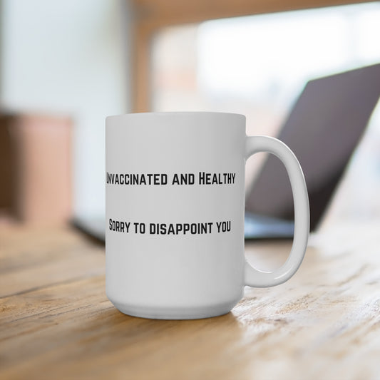 Unvaccinated and Healthy Mug 15oz