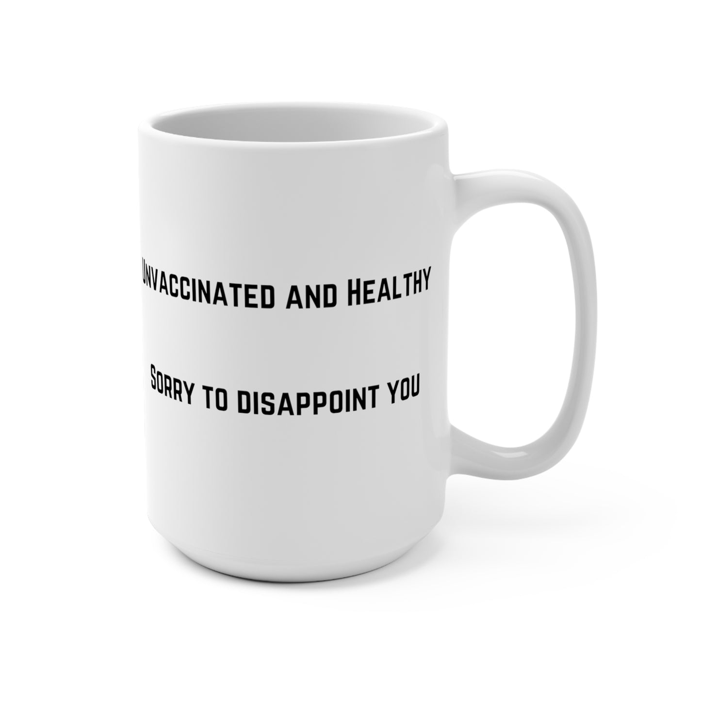 Unvaccinated and Healthy Mug 15oz